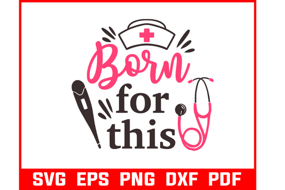 Born for This Nurse Svg Bundle: Graphics & Crafts