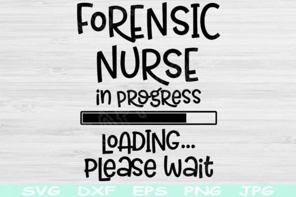 Forensic Nurse Svg in Progress Loading: Graphics for Crafts and Design