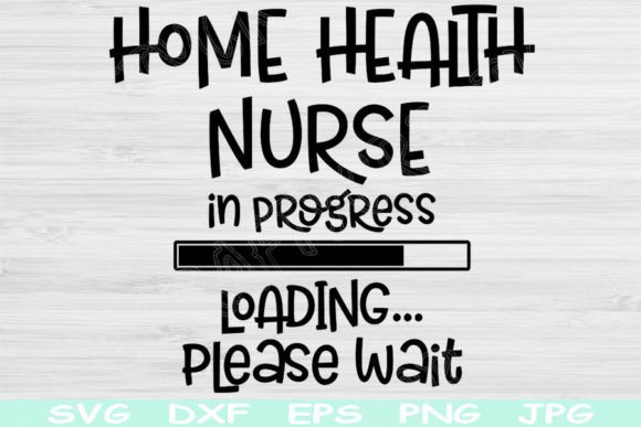 Home Health Nurse Svg in Progress Svg: Graphics for Crafts