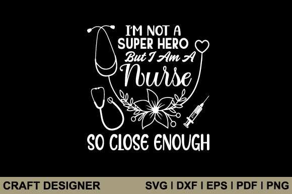 I'm Not Super Hero but I Am a Nurse SVG