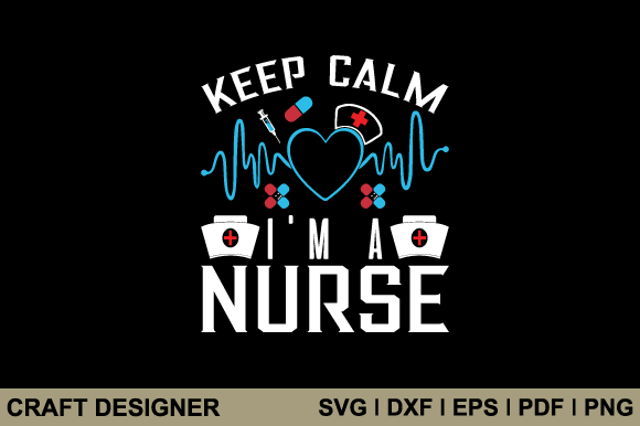 Keep Calm I'm a Nurse Svg Printable File