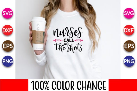 Nurses Call the Shots, Nurse Svg Design