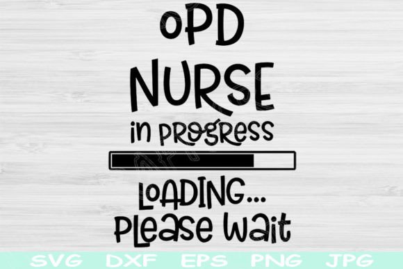 OPD Nurse Svg in Progress Loading Please: Graphics and Crafts
