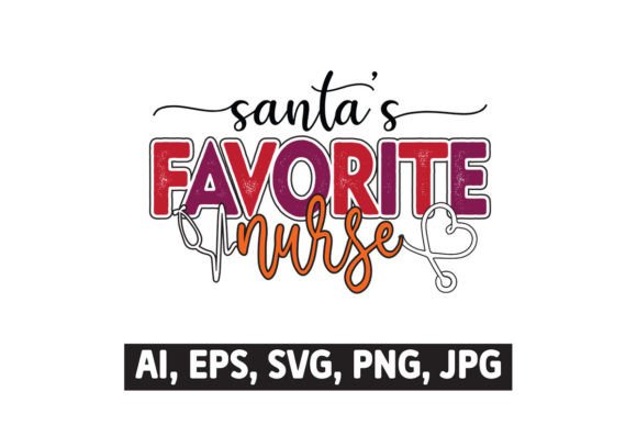 Santa’s Favorite Nurse SVG for Crafts and Graphics