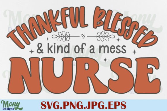 Thanksgiving Thankful Nurse SVG Fall – Graphics & Crafts