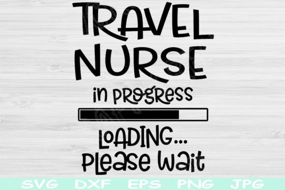 Travel Nurse Svg in Progress Loading Dxf Graphics and Crafts